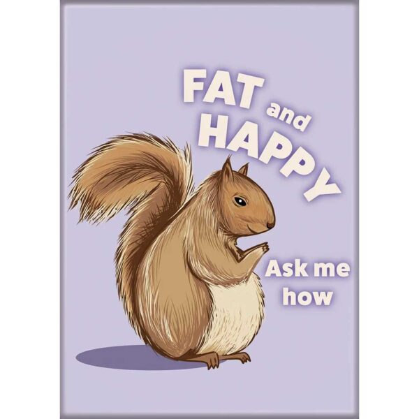 Magnet: Fat & Happy Ask Me How