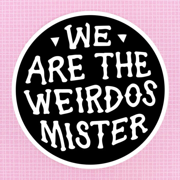 STK: We are the Weirdos Mister