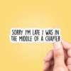 STK: Sorry I'm Late I Was In The Middle Of A Chapter