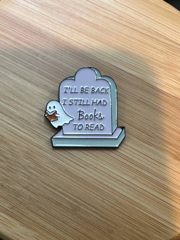 PIN: I'll Be Back, I Still Had Books to Read Ghost