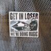 PIN: Get In Loser We're Doing Magic Wizard