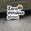 PIN: Zero Shitakes Given