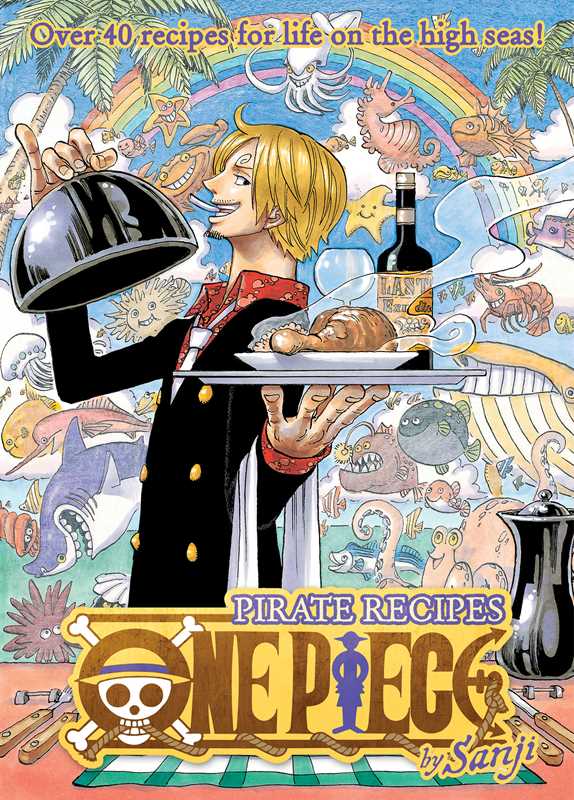 One Piece: Pirate Recipes by Sanji: Hardcover; 96 pages, English