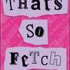 Magnet: Mean Girls: That's So Fetch