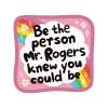 STK: Be the Person Mr. Rogers Knew You Could Be